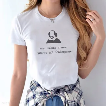 Smieklīgi Pārtraukt veikt Drāma Jūs neesat Šekspīru Vasaras Fun Burtu Drukāšanas Gadījuma Modes Īsām piedurknēm Harajuku Sieviešu T-krekls