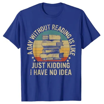 Diena Bez Lasīšanas Ir Kā Grāmata Mīļāko Grāmatu Nerd Bibliotekāra T-Krekls