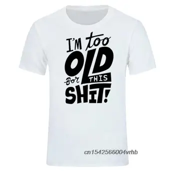 Pārāk Veca, Lai Šīs Muļķības, Smieklīgi Radošo Vīriešu T-Krekls Ir 2021. Jaunu Īsām Piedurknēm O Kakla Kokvilnas Gadījuma Top Tees Attēls 2